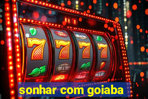 sonhar com goiaba